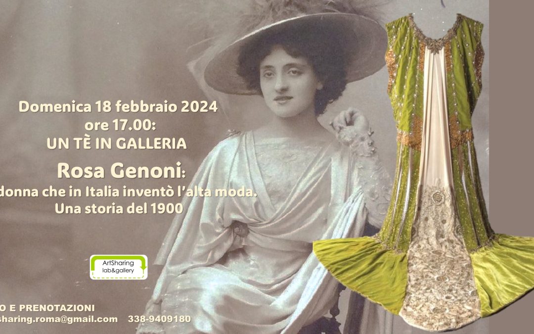 Un tè in galleria: Rosa Genoni, la donna che in Italia inventò l’alta moda. Una storia del 1900.