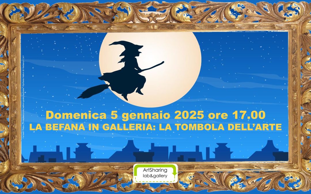 La Befana in galleria: tombola dell’arte! 5 gennaio 2025