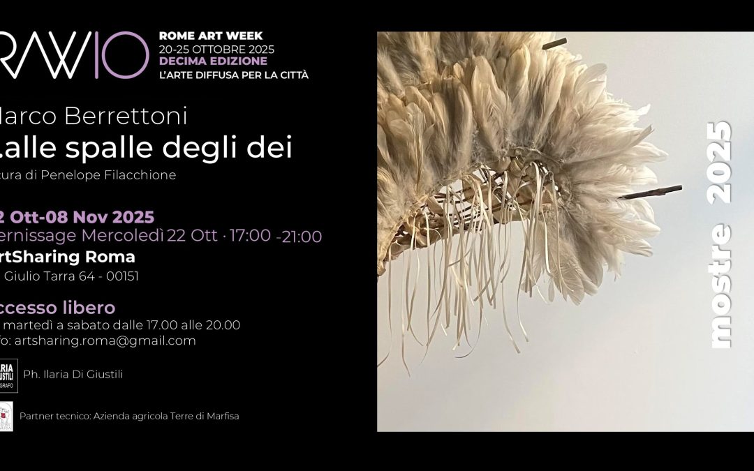 Speciale Rome Art Week. Marco Berrettoni | Alle spalle degli dei
