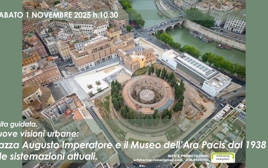 Sabato 1 Nov 2025. Nuove visioni urbane. Piazza Augusto imperatore e il Museo dell’Ara Pacis.