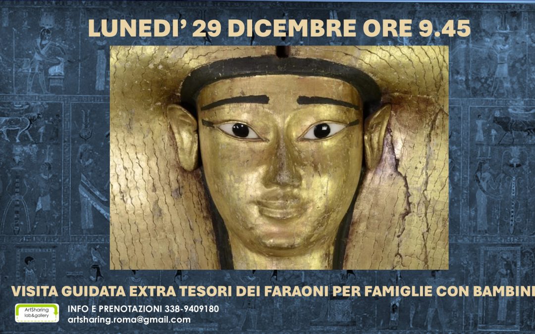 Tesori dei Faraoni, visita guidata extra per bambini