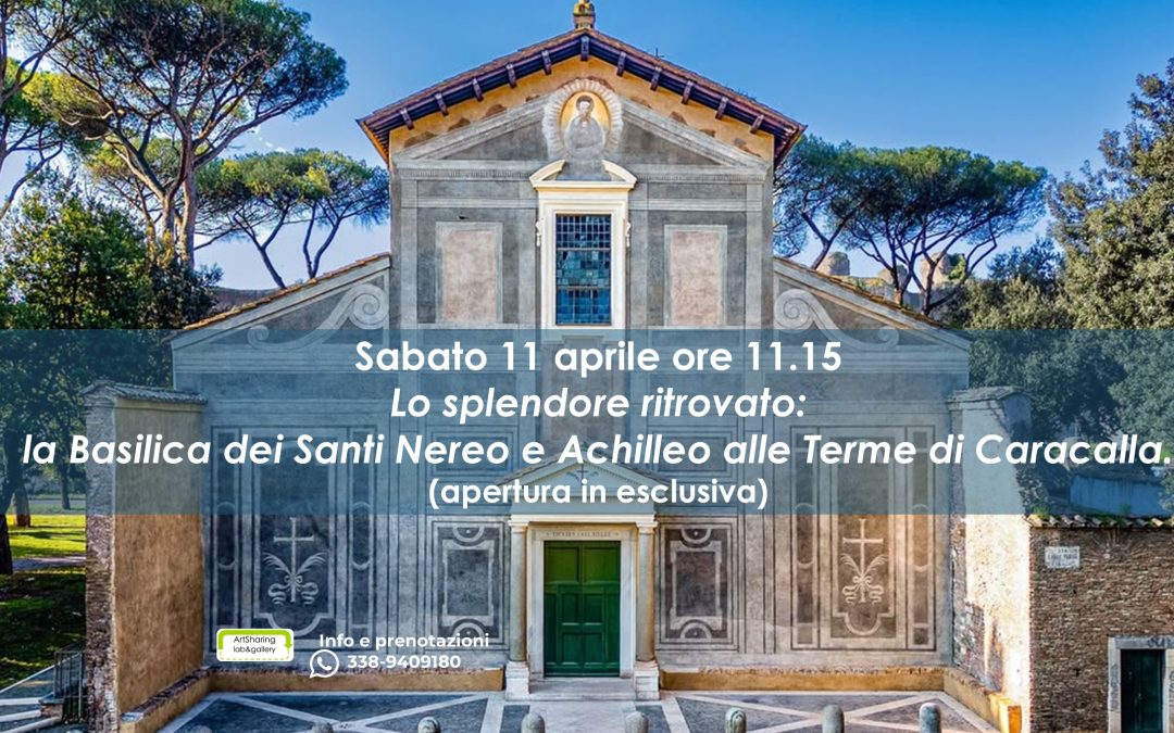 Lo splendore ritrovato: la Basilica dei Santi Nereo e Achilleo alle terme di Caracalla. Visita guidata sab 11 aprile 2026 ore 11.15